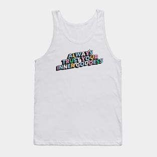 Always trust your inner goddess - Positive Vibes Motivation Quote Tank Top